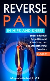 Reverse Pain in Hips and Kness