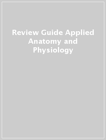 Review Guide Applied Anatomy and Physiology