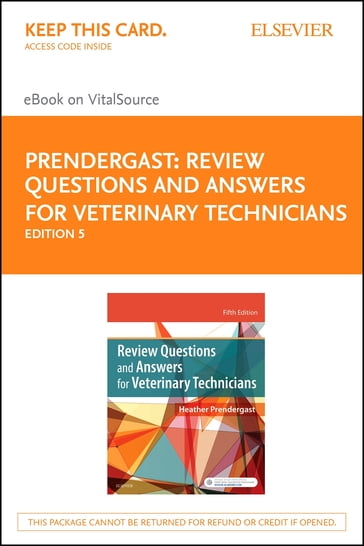 Review Questions and Answers for Veterinary Technicians  E-Book - Heather Prendergast - BS - RVT - CVPM - SPHR