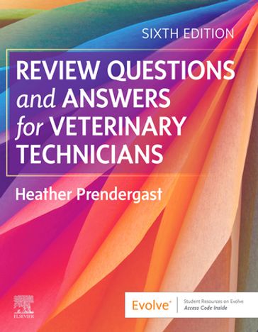 Review Questions and Answers for Veterinary Technicians E-Book - Heather Prendergast - BS - RVT - CVPM - SPHR