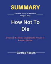 Review and analysis of Michael Greger s book How Not To Die