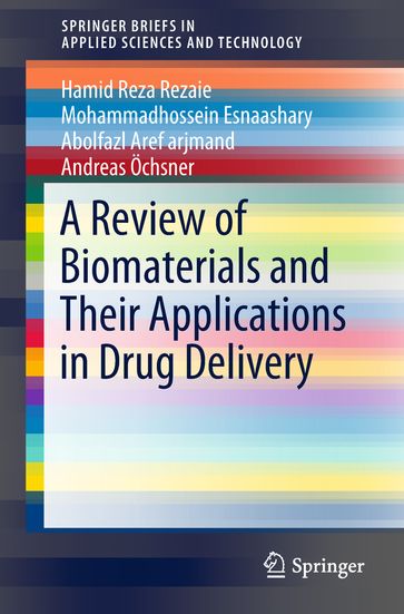 A Review of Biomaterials and Their Applications in Drug Delivery - Hamid Reza Rezaie - Mohammadhossein Esnaashary - Abolfazl Aref arjmand - Andreas Öchsner