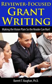 Reviewer-Focused Grant Writing: Making the Vision Plain So the Reader Can Run!