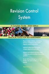 Revision Control System A Complete Guide - 2020 Edition