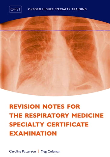 Revision Notes for the Respiratory Medicine Specialty Certificate Examination - Caroline Patterson - Meg Coleman