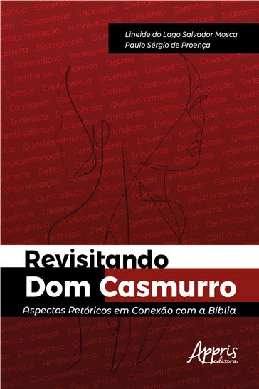 Revisitando Dom Casmurro : Aspectos Retóricos em Conexão com a Bíblia - Lineide do Lago Salvador Mosca - Paulo Sérgio de Proença