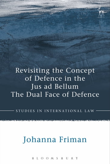 Revisiting the Concept of Defence in the Jus ad Bellum - Johanna Friman