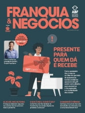 Revista Franquia & Negócios Ed. 96 - Presente Para Quem dá e Recebe
