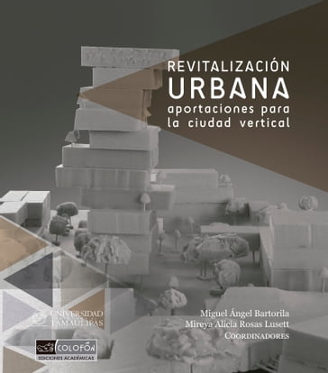 Revitalización urbana. Aportaciones para la ciudad vertical - Miguel Ángel Bartorila - Mireya Alicia Rosas