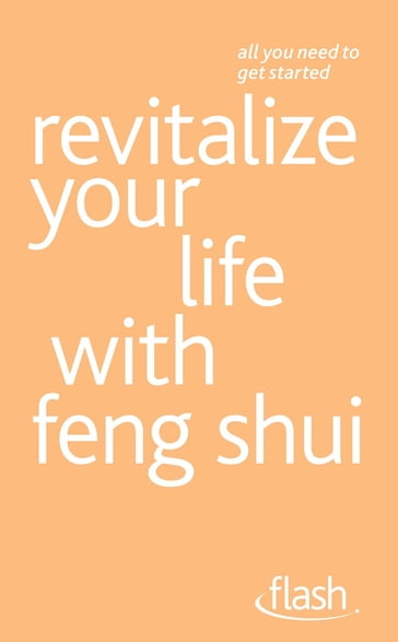 Revitalize Your Life with Feng Shui: Flash - Richard Craze - Roni Jay