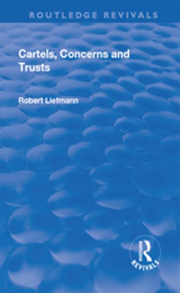 Revival: Cartels, Concerns and Trusts (1932) - Robert Liefmann