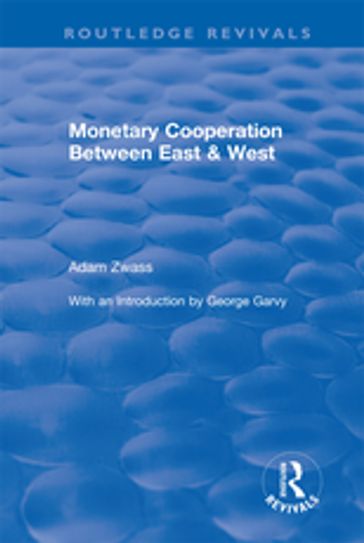 Revival: Monetary Cooperation Between East and West (1975) - Adam Zwass