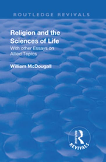 Revival: Religion and the Sciences of Life (1934) - William McDougall