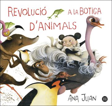 Revolució a la botiga d'animals - Ana Juan