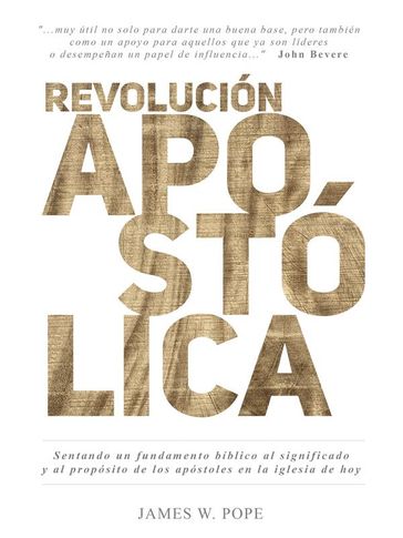 Revolución Apostólica - James W. Pope