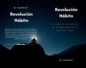 Revolución Hábito: El Poder de los Hábitos en la Configuración de Nuestras Vidas