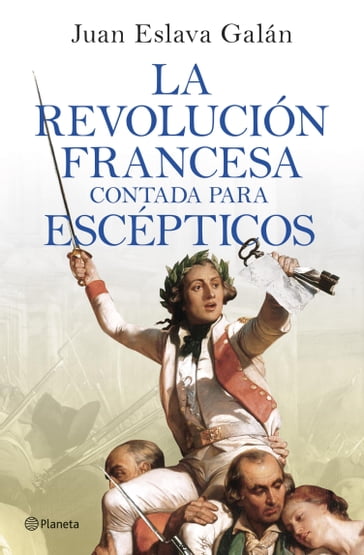 La Revolución francesa contada para escépticos - Juan Eslava Galán