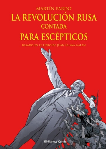 La Revolución rusa contada para escépticos (novela gráfica) - Juan Eslava Galán - Martín Pardo