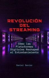 Revolución del streaming, cómo las plataformas digitales reshaped el entretenimiento