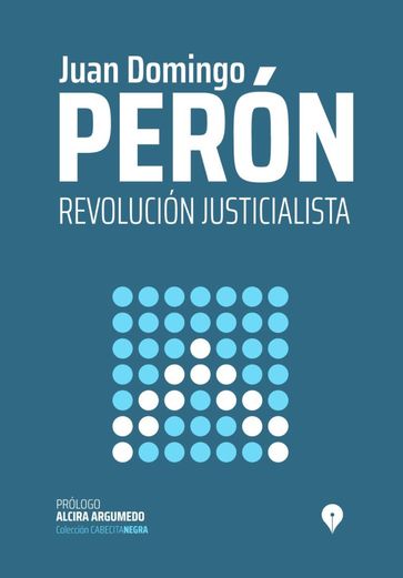 Revolucion Justicialista - Juan Domingo Peron - Alcira Argumedo