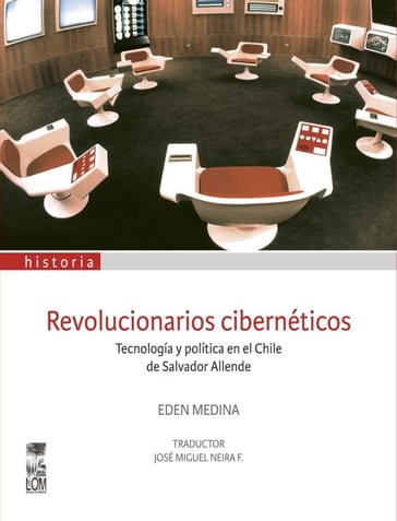 Revolucionarios cibernéticos - Eden Medina