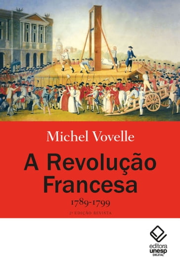 A Revolução Francesa, 1789-1799 - Mariana Echalar - Michel Vovelle