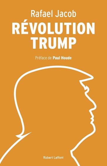 Révolution Trump - Paul Houde - Rafael Jacob