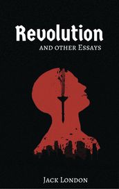 Revolution and Other Essays