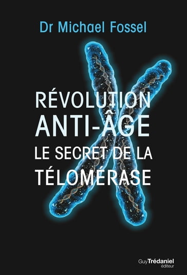 Révolution anti-âge - Le secret de la télomérase - Michael Fossel