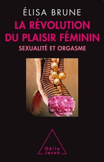 La Révolution du plaisir féminin - Élisa Brune