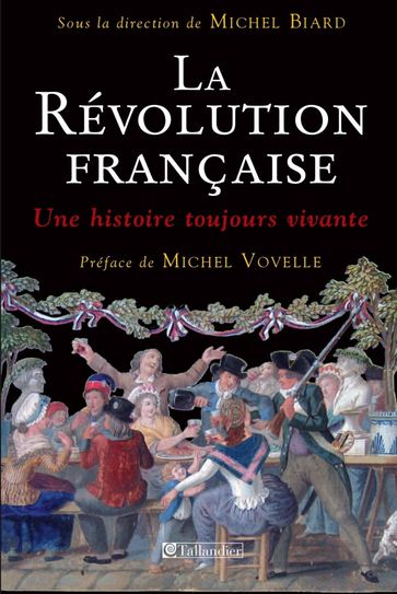 La Révolution française - Une histoire toujours vivante - Michel Biard