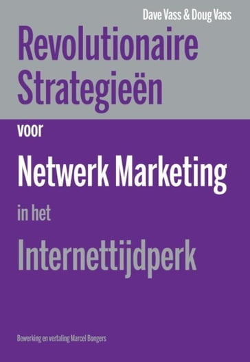 Revolutionaire strategieen voor netwerk marketing in het internettijdperk - Dave Vass - Doug Vass