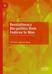 Revolutionary Bio-politics from Fedorov to Mao