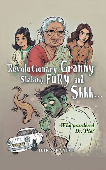 Revolutionary Granny, Shaking Fury and Shh - Ilika Ranjan