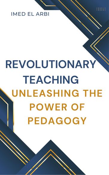 Revolutionary Teaching: Unleashing the Power of Pedagogy - imed el arbi