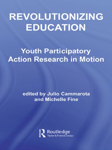 Revolutionizing Education - Julio Cammarota - Michelle Fine