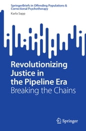 Revolutionizing Justice in the Pipeline Era