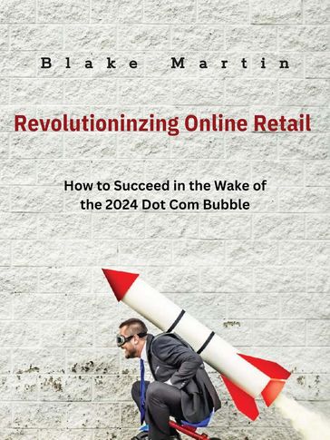 Revolutionizing Online Retail - Blake R Martin