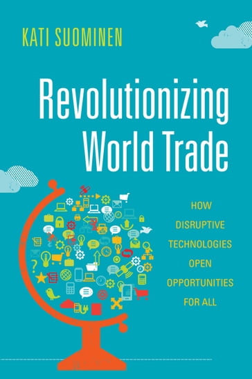 Revolutionizing World Trade - Kati Suominen