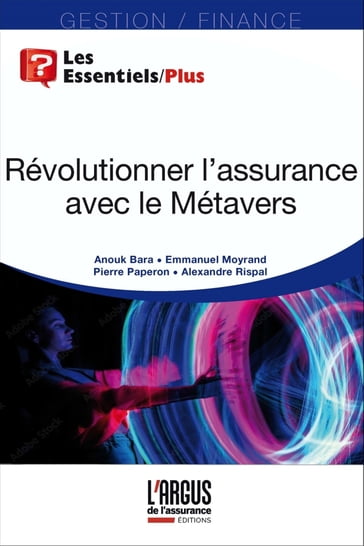 Révolutionner l'assurance avec le Métavers - Alexandre Rispal - Emmanuel Moyrand - Pierre Paperon - Anouk Bara