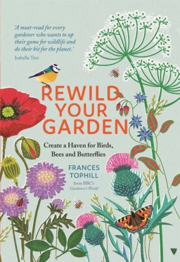 Rewild Your Garden - Frances Tophill
