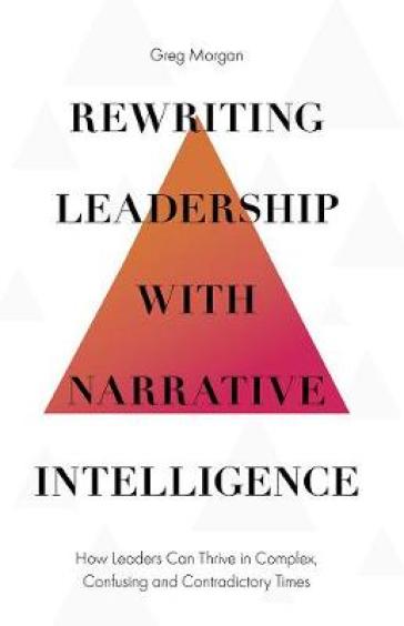 Rewriting Leadership with Narrative Intelligence - Greg Morgan