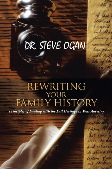 Rewriting Your Family History - Dr. Steve Ogan