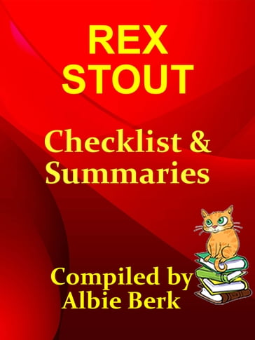 Rex Stout: with Summaries & Checklist - Compiled by Albie Berk - Albie Berk