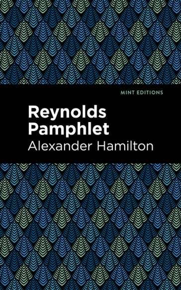 Reynolds Pamphlet - Alexander Hamilton - Mint Editions