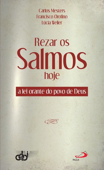 Rezar os Salmos hoje - Carlos Mesters - Francisco Orofino - Lúcia Weiler