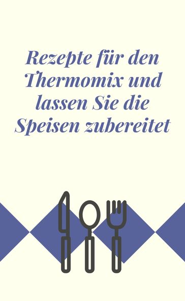 Rezepte für den Thermomix und lassen Sie die Speisen zubereitet - Carla Max