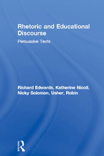 Rhetoric and Educational Discourse - Katherine Nicoll - Nicky Solomon - Richard Edwards - Robin Usher
