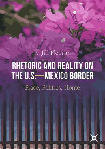 Rhetoric and Reality on the U.S.Mexico Border - K. Jill Fleuriet