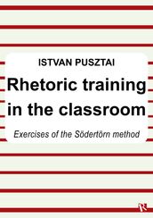 Rhetoric training in the classroom : Exercises of the Södertörn method